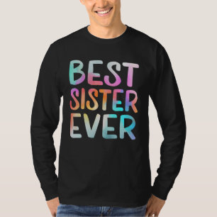 Best Sister Ever Happy Mother s Day Best Mom Ever  T-Shirt