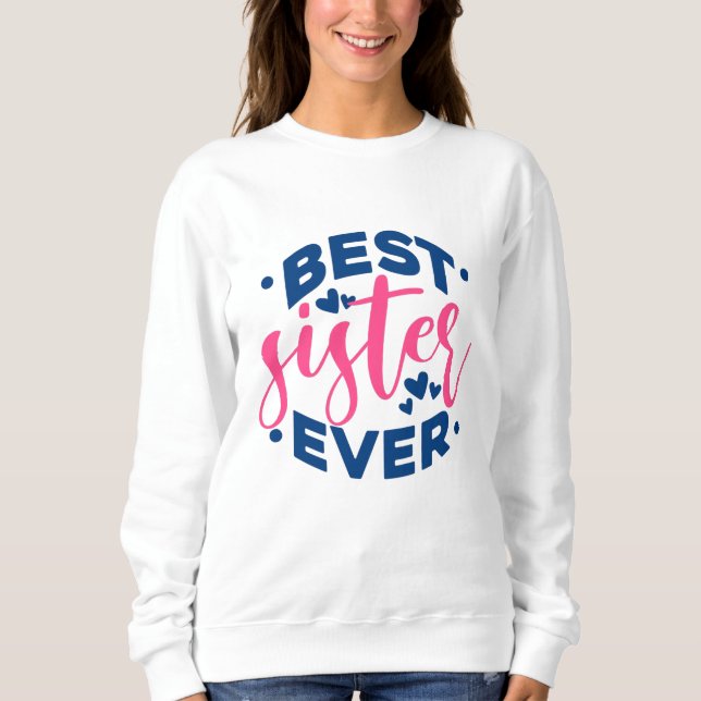 Best Sister Ever Sweatshirt (Front)