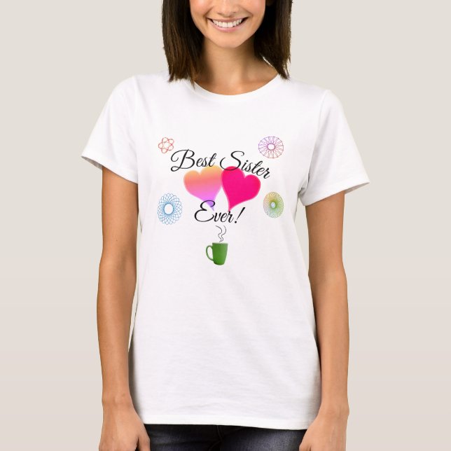 "Best Sister Ever!" T-shirt (Front)