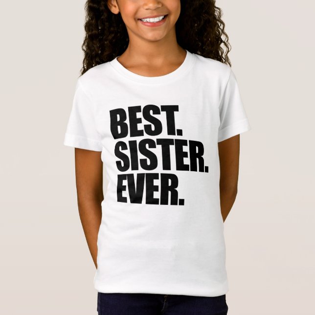 Best Sister Ever T-Shirt (Front)