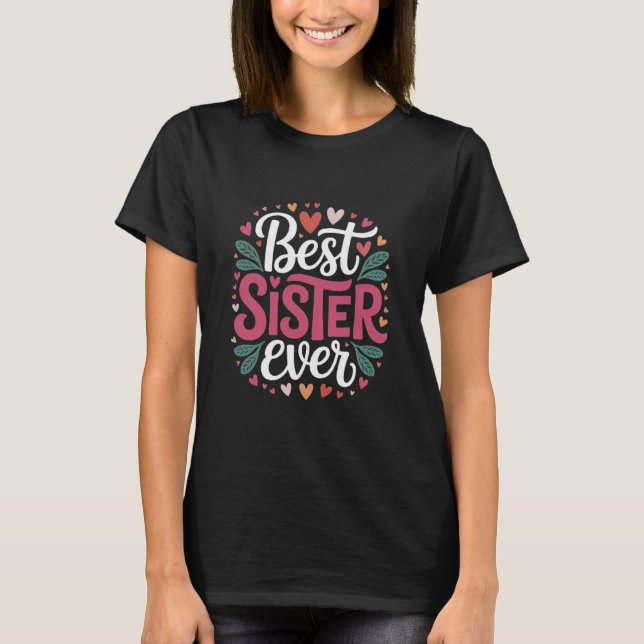 Best Sister Ever T-Shirt (Front)