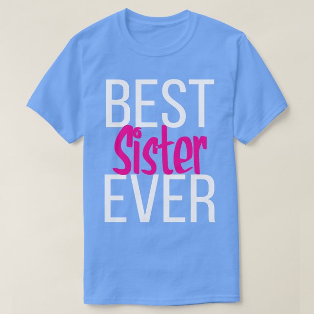 Best Sister Ever T-Shirt (Design Front)