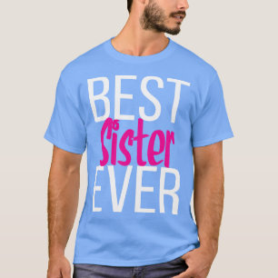 Best Sister Ever T-Shirt