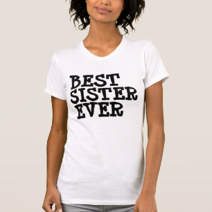 BEST SISTER EVER T-shirts