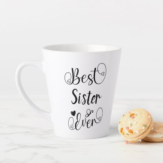 Best Sister Ever Typography Script Cute Stylish Latte Mug (In Situ)