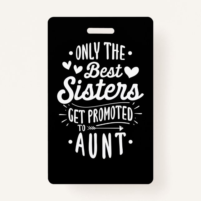 Best Sister Get Promoted To Aunt ID Badge (Front)