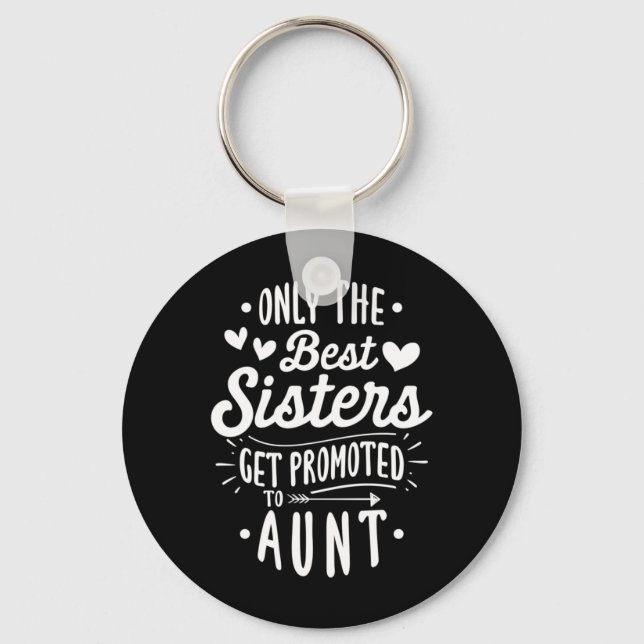 Best Sister Get Promoted To Aunt Key Ring (Front)