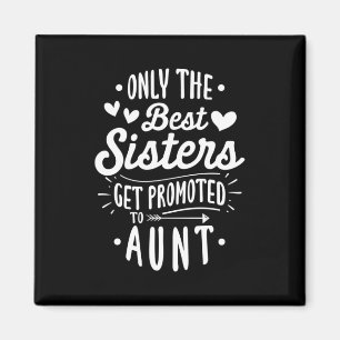 Best Sister Get Promoted To Aunt Magnet