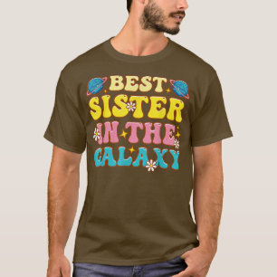 Best Sister In The Galay Groovy Sister Day Cute Fo T-Shirt