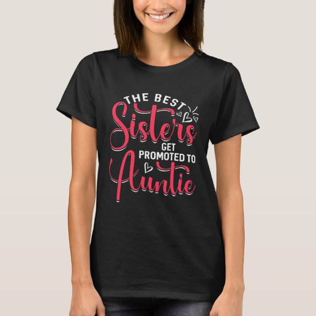 Best Sisters Get Promoted To Auntie  Mother s Day T-Shirt (Front)