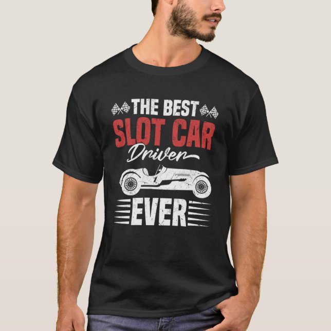 Best Slot Car Driver Ever T-Shirt (Front)