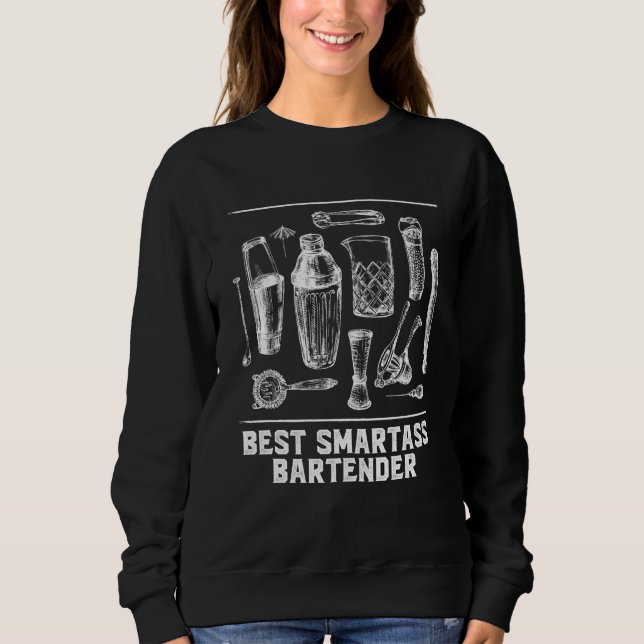 Best Smartass Bartender Ever Bartending Humor Sweatshirt (Front)