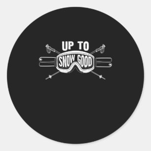 Best Snowboard Skiing Ride Gift Up To Snow Good Classic Round Sticker