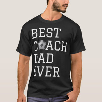 Best Soccer Coach Dad Ever Coaching T-Shirt