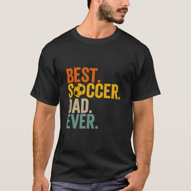 Best Soccer Dad Ever T-Shirt (Front)