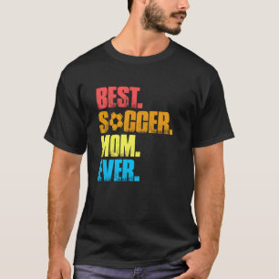 Best Soccer Mum Ever Retro Vintage Funny Soccer Mo T-Shirt