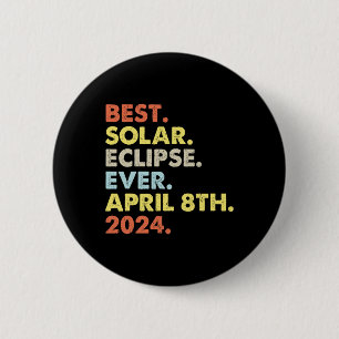 Best Solar Eclipse Ever April 8th 2024 Totality As 6 Cm Round Badge