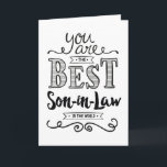 Best Son-in-Law in the World Birthday Card<br><div class="desc">Wish your Son-in-Law a Happy Birthday this unique hand-lettering style typography design with the message, "You are the best Son-in-Law in the world." Inside message can be customised to fit your personal needs. Inside has this message but can be customised with your own message. For you to be worthy of...</div>