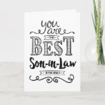 Best Son-in-Law in the World Birthday Card<br><div class="desc">Wish your Son-in-Law a Happy Birthday this unique hand-lettering style typography design with the message, "You are the best Son-in-Law in the world." Inside has this placeholder text but can be customised with your message: For you to be worthy of my daughter's love, you would have to be a pretty...</div>