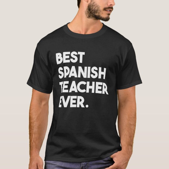 Best Spanish Teacher Ever T-Shirt (Front)