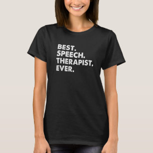 Best Speech Therapist Ever Speech Therapy T-Shirt