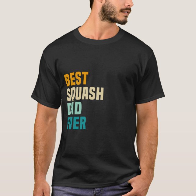 Best Squash Dad Ever T-Shirt (Front)