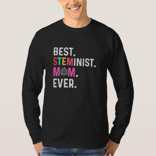 Best STEMinist Mom Ever STEMinist T-Shirt