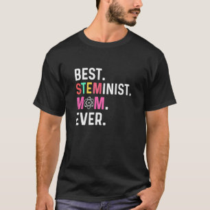Best STEMinist Mum Ever STEMinist T-Shirt