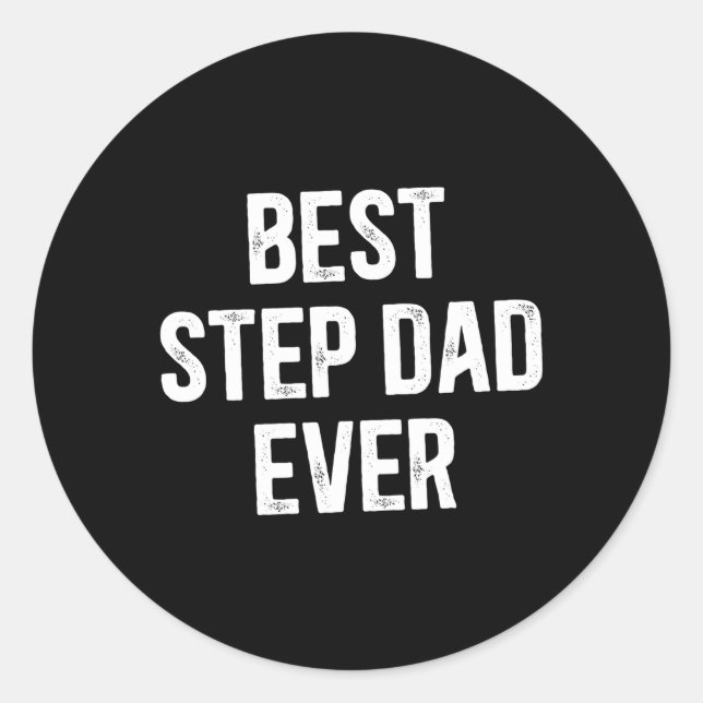 Best Step Dad Ever Best Stepdad Ever Classic Round Sticker (Front)