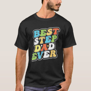 Best Step Dad Ever is Bonus Dad Gifts_1 T-Shirt