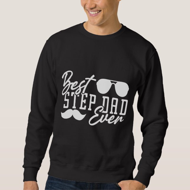 Best Step Dad Ever Sweatshirt (Front)