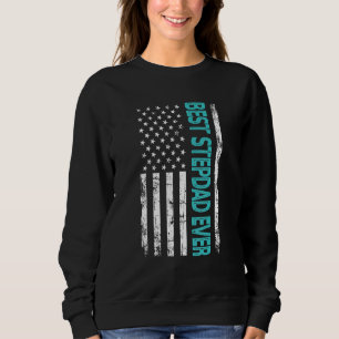 Best Step Dad Ever Us American Flag  For Father's  Sweatshirt