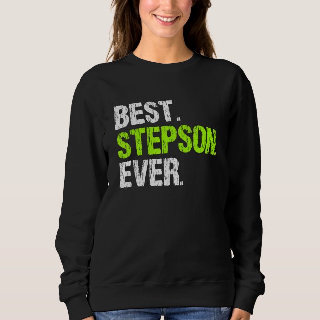 Best Step Son Ever Cool  StepSon Sweatshirt (Front)
