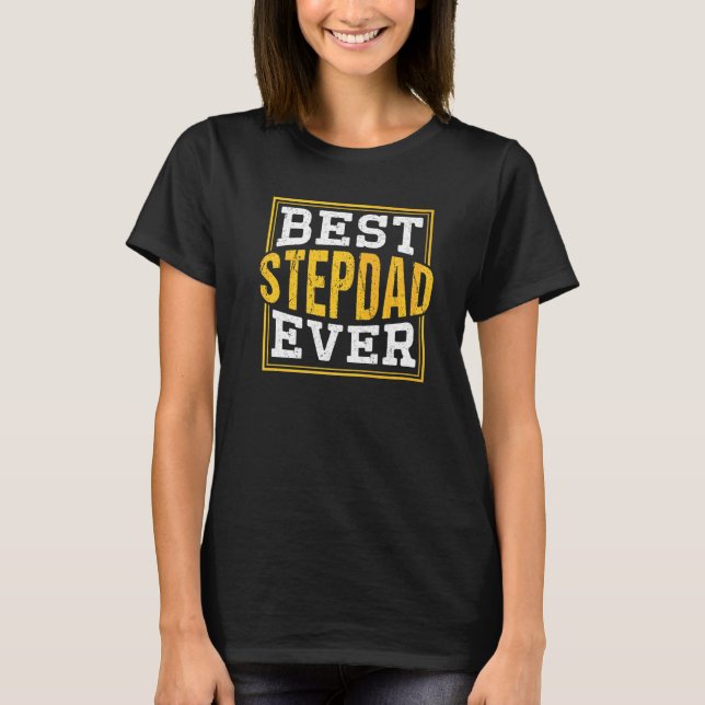 Best Stepdad Ever Step Dad Stepfather Fathers Day  T-Shirt (Front)