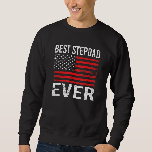Best Stepdad Ever With Us American Flag 4th Of Jul Sweatshirt (Front)