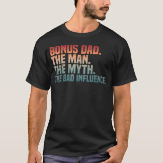 Best Stepdad Man Myth Bad Influence Gag Bonus Dad T-Shirt