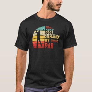 Best Stepfather By Par Golf Fathers Day T-Shirt