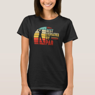 Best Stepfather By Par Golf Fathers Day T-Shirt