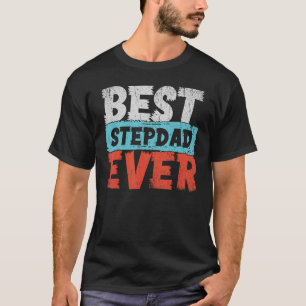 Best Stepfather Ever Step Dad Fathers Day Stepdad T-Shirt