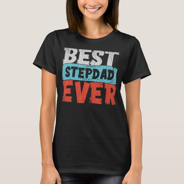 Best Stepfather Ever Step Dad Fathers Day Stepdad  T-Shirt (Front)