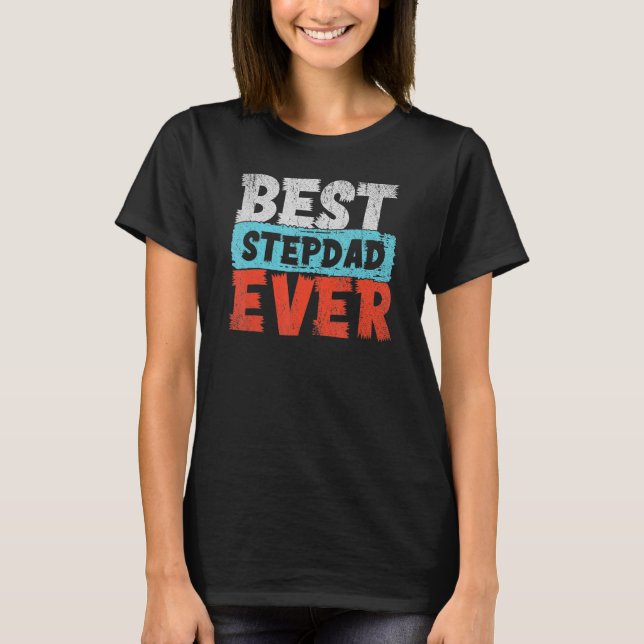 Best Stepfather Ever Step Dad Fathers Day Stepdad  T-Shirt (Front)