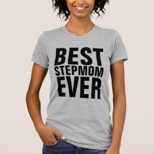 BEST STEPMOM EVER T-Shirts