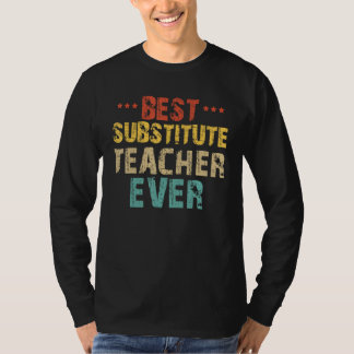 Best Substitute Teacher Appreciation Sub Teacher S T-Shirt