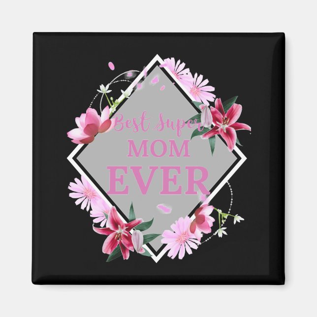 Best Super Mum Ever Pink Text with Red Flowers Gra Magnet (Front)