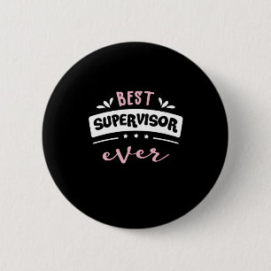 Best Supervisor Ever Gift Idea 6 Cm Round Badge
