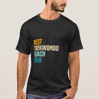 Best Taekwondo Coach Ever T-Shirt