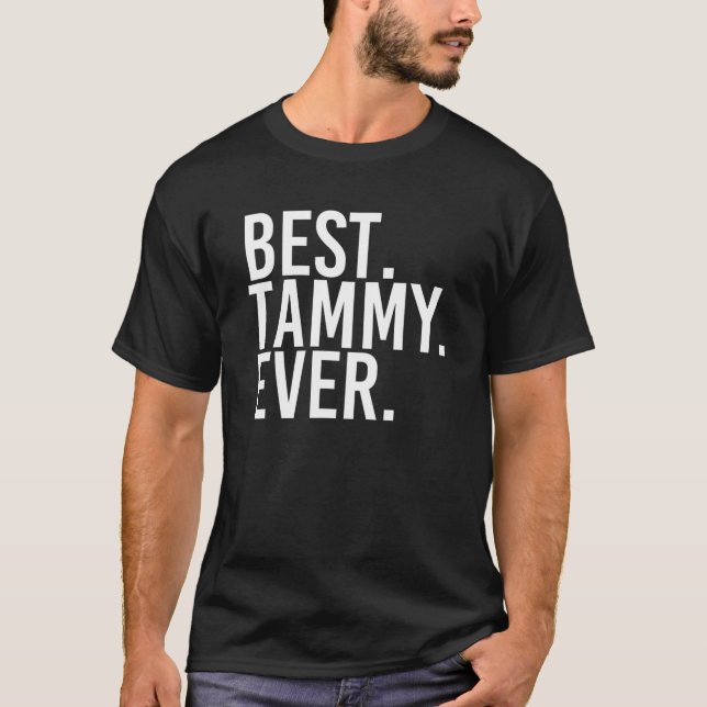 BEST. TAMMY. EVER. Gift Name Funny Personalised Wo T-Shirt (Front)