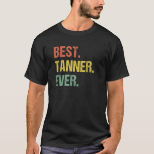 Best Tanner Ever Retro Name Humour Nickname T-Shirt