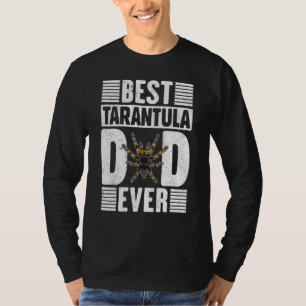 Best Tarantula Dad Ever  Tarantulas Owner Design T-Shirt