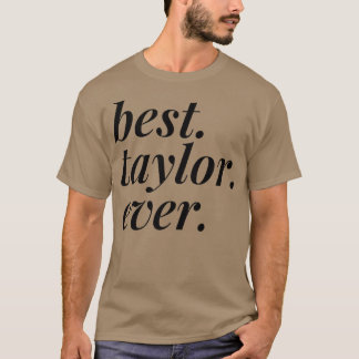 Best Taylor Ever Name Personalised Woman Girl BFF T-Shirt